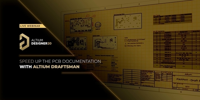 Webinar: Speedup the PCB Documentation with Altium Draftsman